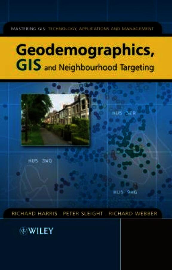 Geodemographics, GIS and Neighbourhood Targeting