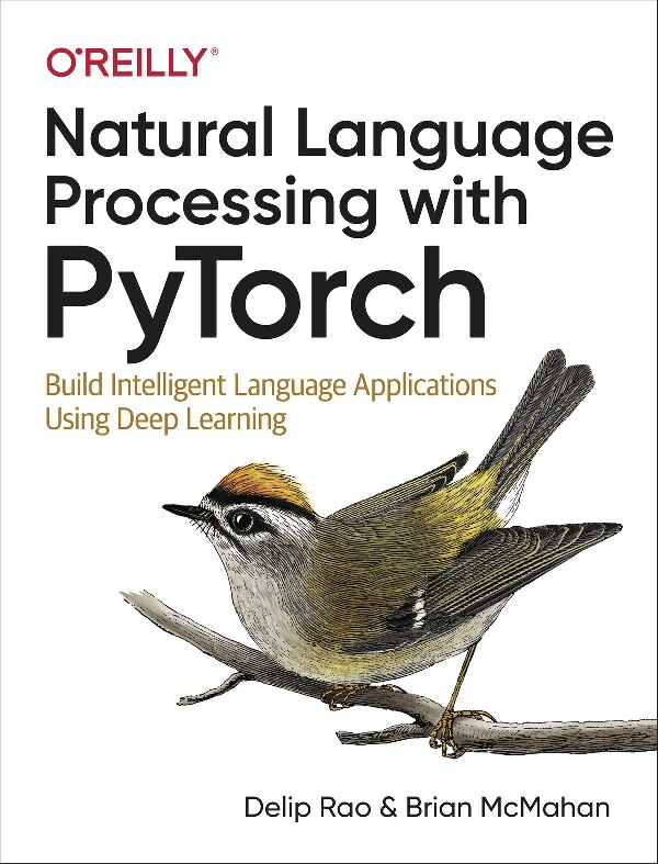 Natural Language Processing with PyTorch Build Intelligent Language Applications Using Deep Learning by Delip Rao, Brian McMahan (z-lib.org)