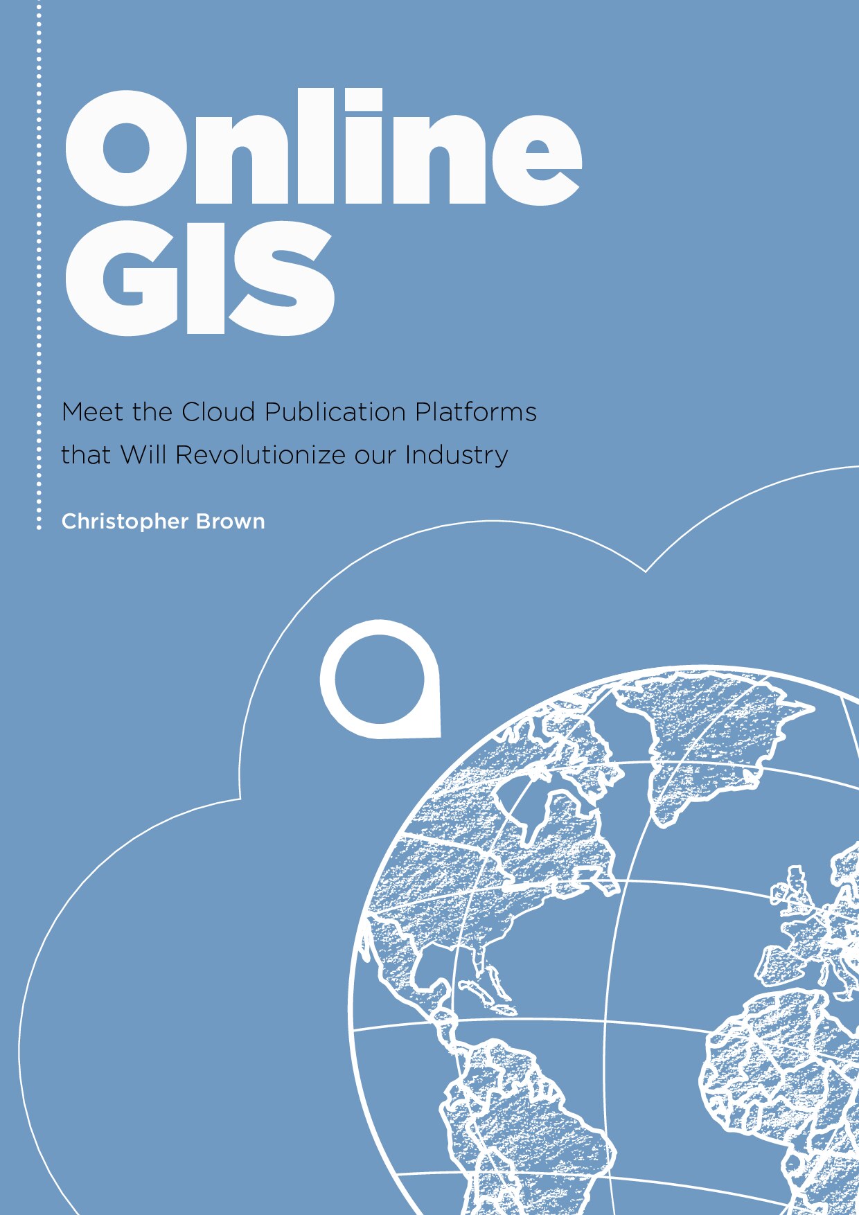 Online GIS - Meet the Cloud Publication Platforms that Will Revolutionize our Industry