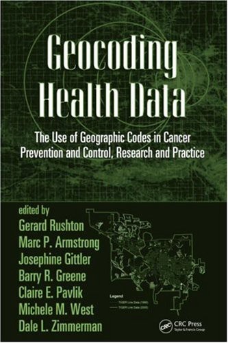 Geocoding Health Data: The Use of Geographic Codes in Cancer Prevention and Control, Research and Practice